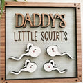 Decorative sign with 'Daddy's Little Squirts' text and illustrations on a light background with Sperm characterized as the kids. Customization available