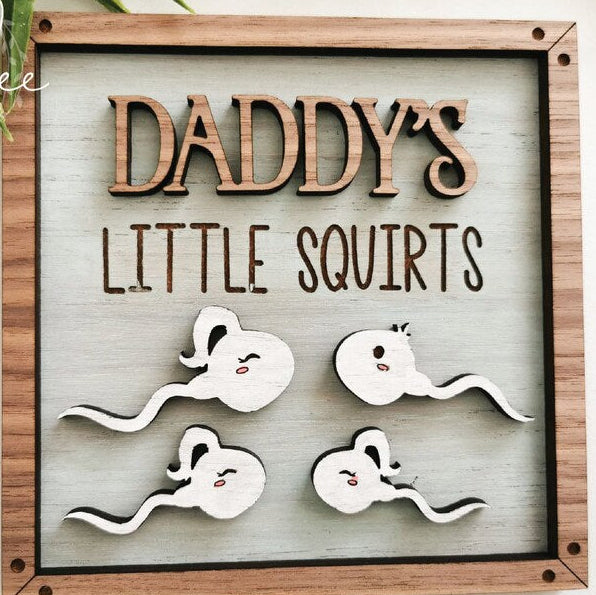 Decorative sign with 'Daddy's Little Squirts' text and illustrations on a light background with Sperm characterized as the kids. Customization available